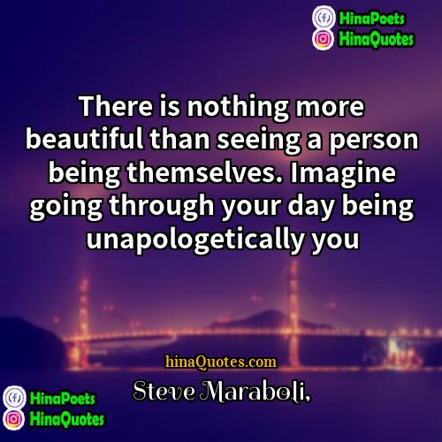 Steve Maraboli Quotes | There is nothing more beautiful than seeing